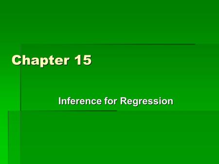 Chapter 15 Inference for Regression. How is this similar to what we have done in the past few chapters?  We have been using statistics to estimate parameters.