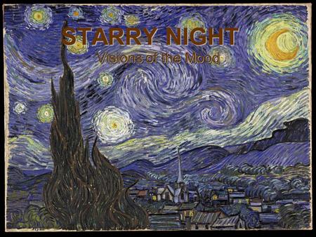 STARRY NIGHT Visions of the Mood. TONE COLOR Another word for tone color is timbre Certain descriptive words may be used to express the effect of musical.