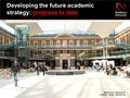 MIDDLESEX UNIVERSITY LONDON | DUBAI | MAURITIUS MIDDLESEX UNIVERSITY LONDON | DUBAI | MAURITIUS Developing the future academic strategy: progress to date.