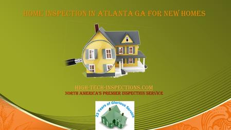 Home Inspection in Atlanta GA for New Homes high-tech-inspections.com high-tech-inspections.com North America’s premier inspection service high-tech-inspections.com.