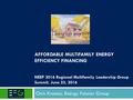 AFFORDABLE MULTIFAMILY ENERGY EFFICIENCY FINANCING NEEP 2016 Regional Multifamily Leadership Group Summit, June 23, 2016 Chris Kramer, Energy Futures Group.