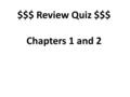 $$$ Review Quiz $$$ Chapters 1 and 2. Does a nucleus have a positive or negative charge? Why? Positive, Because it contains protons.