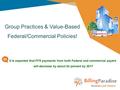 It is expected that FFS payments from both Federal and commercial payers will decrease by about 24 percent by 2017 $ Group Practices & Value-Based Federal/Commercial.