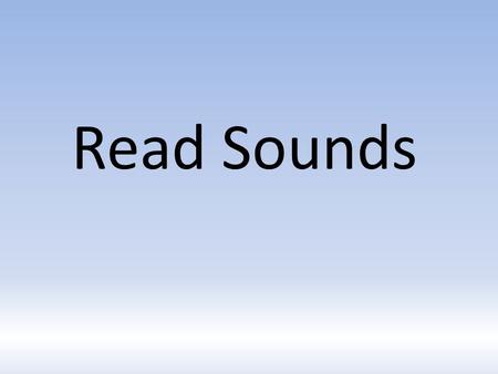 Read Sounds.