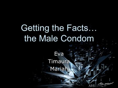 Getting the Facts… the Male Condom EvaTimauraMariah.