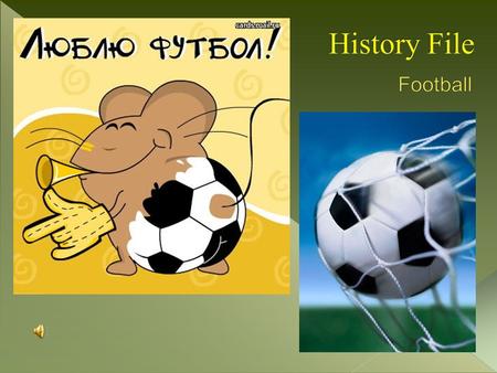  The game of football is the oldest of all the English national sports. Football has been played in one form or another for hundreds of years. First.