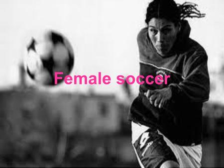 Female soccer. History Women's football has faced many struggles throughout its fight for right. Although women's football had its first golden age in.