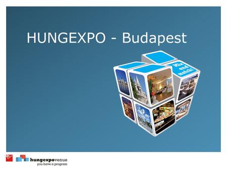 HUNGEXPO - Budapest. Host country - Hungary 1118 year-old history 10.1 million inhabitants Member of the European Union since 2004 16 Nobel Prize winners.