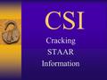 CSI Cracking STAAR Information. CSI Week 2 Day 1.