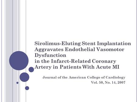 Sirolimus-Eluting Stent Implantation Aggravates Endothelial Vasomotor Dysfunction in the Infarct-Related Coronary Artery in Patients With Acute MI Journal.