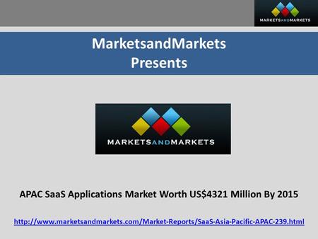 MarketsandMarkets Presents APAC SaaS Applications Market Worth US$4321 Million By 2015