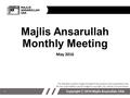 Majlis Ansarullah Monthly Meeting May 2016 This slide deck contains images licensed for the purpose of this presentation only. No one is permitted to.