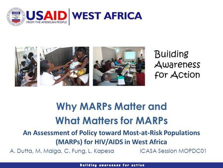 Building Awareness for Action Why MARPs Matter and What Matters for MARPs An Assessment of Policy toward Most-at-Risk Populations (MARPs) for HIV/AIDS.