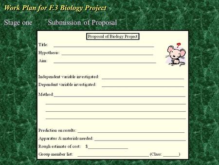 Work Plan for F.3 Biology Project Stage oneSubmission of Proposal.