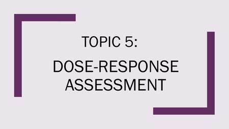 DOSE-RESPONSE ASSESSMENT