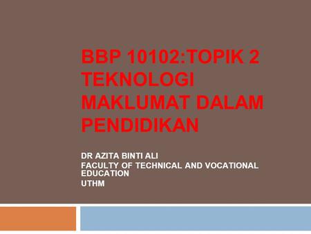 BBP 10102:topik 2 TEKNOLOGI MAKLUMAT DALAM PENDIDIKAN