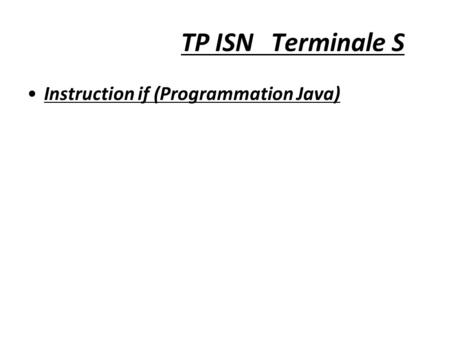 TP ISN Terminale S Instruction if (Programmation Java)