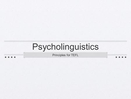 Psycholinguistics Principles for TEFL.