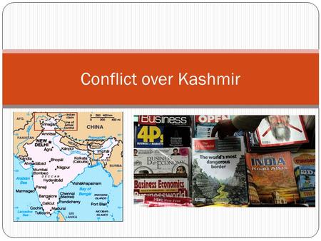 Conflict over Kashmir.