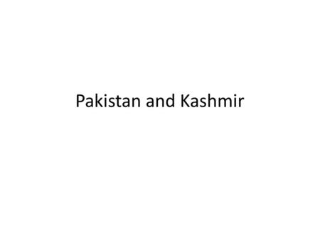 Pakistan and Kashmir.