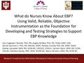 What do Nurses Know About EBP? Using Valid, Reliable, Objective Instrumentation as the Foundation for Developing and Testing Strategies to Support EBP.