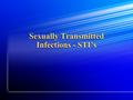 Sexually Transmitted Infections - STI’s. Bell Ringer What does it mean to be abstinent? What does it mean to be abstinent? What could happen if (consequences.