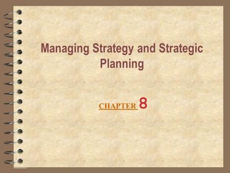 Managing Strategy and Strategic Planning