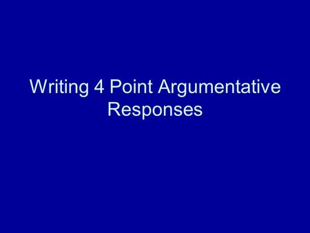 Writing 4 Point Argumentative Responses. DIRECTIONS Read all readings first Look at what the question or statement is asking you to do. Write a topic.