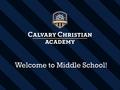 Welcome to Middle School!. PEOPLE YOU SHOULD KNOW Mr. Wilson - Middle School Principal Mr. Wilson - Middle School Principal Mrs. Beal – Assistant Principal.