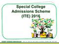 TSLN. LCI. TLLM. SEL. CCAS. PETALS. Pray & Work. CPF/GOD. RAW. AOP. RICPF Special College Admissions Scheme (ITE) 2016.