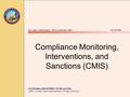 CALIFORNIA DEPARTMENT OF EDUCATION Jack O’Connell, State Superintendent of Public Instruction Compliance Monitoring, Interventions, and Sanctions (CMIS)