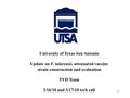 1 University of Texas San Antonio Update on F. tularensis attenuated vaccine strain construction and evaluation TVD Team 3/16/10 and 3/17/10 tech call.