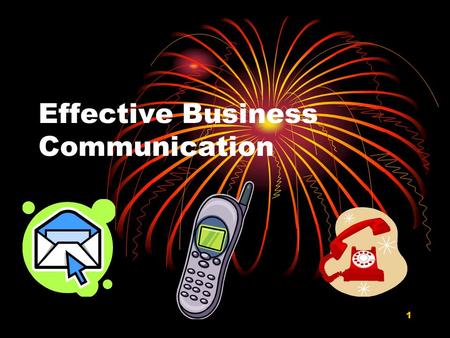 1 Effective Business Communication. 2 Netiquette = E-mail & Internet Etiquette E-mail message - No nonverbal expression to supplement what we are “saying”.