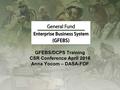 GFEBS/DCPS Training CSR Conference April 2016 Anna Yocom – DASA-FOF