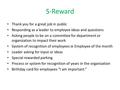 S-Reward Thank you for a great job in public Responding as a leader to employee ideas and questions Asking people to be on a committee for department or.