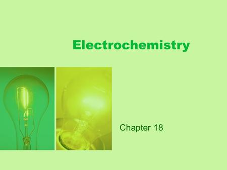 Electrochemistry Chapter 18. Electrochemistry –the branch of chemistry that studies the electricity- related application of oxidation-reduction reactions.