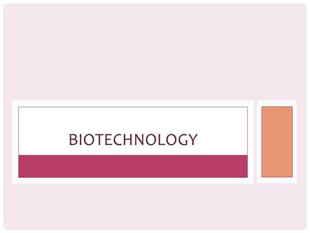 BIOTECHNOLOGY. Biotechnology is a series of technologies related to living organisms. Using microorganisms, like bacteria and cells, scientists can develop.