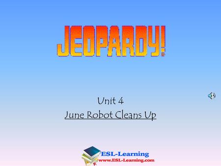 Unit 4 June Robot Cleans Up 100 200 400 300 400 Word Work Grammar Comprehension High Frequency Words 300 200 400 200 100 500 100.