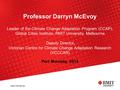 Professor Darryn McEvoy Leader of the Climate Change Adaptation Program (CCAP), Global Cities Institute, RMIT University, Melbourne Deputy Director, Victorian.