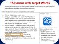 This task uses: Common Core State Standards Follow the directions below to complete this station activity. Thesaurus with Target Words Objective: Students.