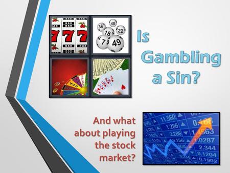 “To play a game of chance for money or other stakes.” (Dictionary.com). Gambling is a specific kind of risk taking – putting up money or its equivalent.