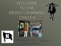 WELCOME TO THE DEWEY LEARNING CENTER PSJA North Early College High School.