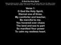 O God the Holy Spirit Words and Music by David L. Ward. Based on the prayer The Spirit's Work from The Valley of Vision. (c) 2006 Hope Publishing Company,