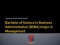 University of Asia and the Pacific. 1. UA&P Credo – IP-EVAW 2. UA&P Mission Statement - RICU 3. SMN Vision, Mission - BE 4. BSBA - LEADS.