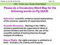 Please do not talk at this timeSept. 30 HW: Finish your Vocab Word Maps! Naturalism- scientific, evidence based explanations of the universe; opposite.