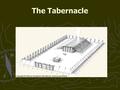 The Tabernacle. The Purpose of the Tabernacle The Tabernacle was built The Tabernacle was built for one purpose: for one purpose: “make me a dwelling.