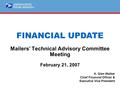 ® H. Glen Walker Chief Financial Officer & Executive Vice President FINANCIAL UPDATE Mailers’ Technical Advisory Committee Meeting February 21, 2007.