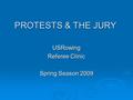 PROTESTS & THE JURY USRowing Referee Clinic Spring Season 2009.