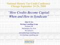 National Historic Tax Credit Conference Chicago September 24-26, 2008 “How Credits Become Capital: When and How to Syndicate” John M. Tess Heritage Consulting.