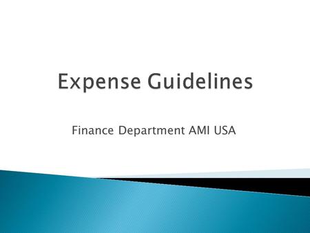 Finance Department AMI USA.  Expenditure should be submitted to NHQ for payment every month.  Expense cover sheet should be attached.  Keep copies.